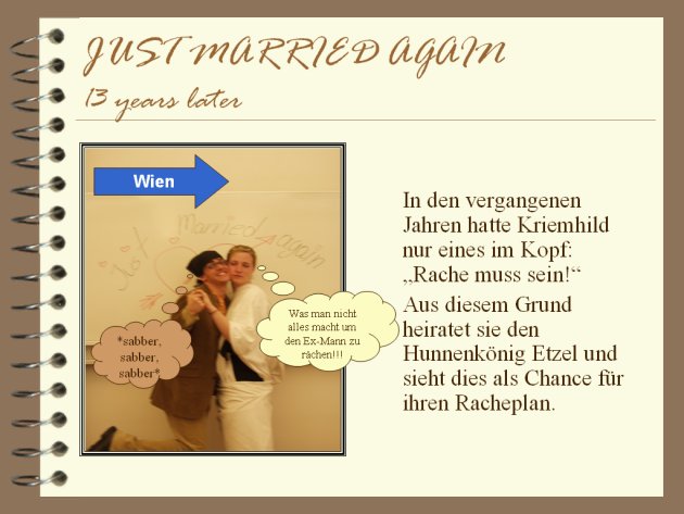 In den vergangenen Jahren hatte Kriemhild nur eines im Kopf: "Rache muss sein!" Aus diesem Grund heiratet sie den Hunnenkönig Etzel und sieht dies als Chance für ihren Racheplan.